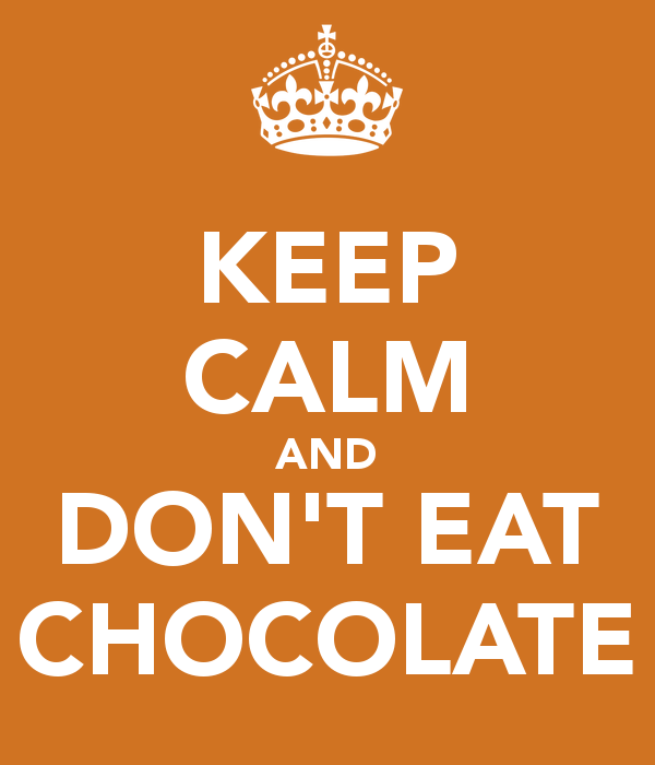 Eat как переводится на русский. Keep Calm and Chocolate. Don't eat Chocolate.. Don't eat картинка. Keep Calm and eat Chocolate.